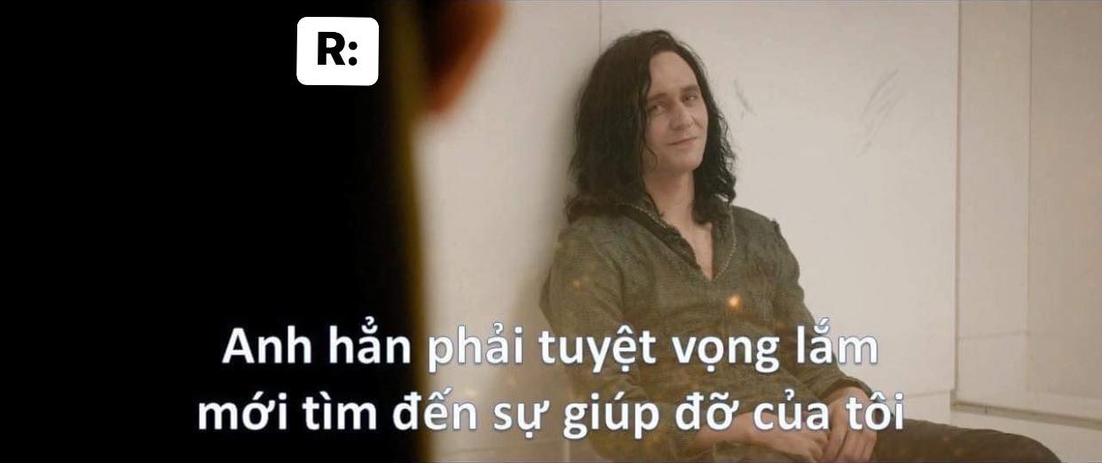 Anh hẳn phải tuyệt vọng lắm mới tìm đến sự giúp đỡ của tôi